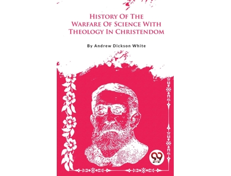Livro A History Of The Warfare Of Science With Theology In Christendom De Andrew Dickson White (inglês)