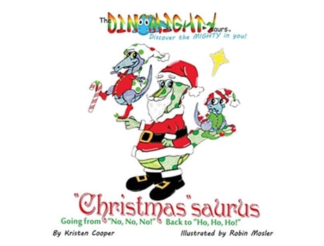 Livro Christmassaurus Going from No No No Back to Ho Ho Ho 3 Dinomightysaurs de Kristen Cooper (Inglês)