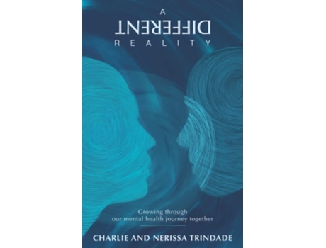 Livro A Different Reality Growing Through Our Mental Health Journey Together De Nerissa Trindade E Charlie Trindade (inglês)
