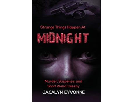 Livro Strange Things Happen At Midnight De Jacalyn Eyvonne (inglês - Capa Dura)