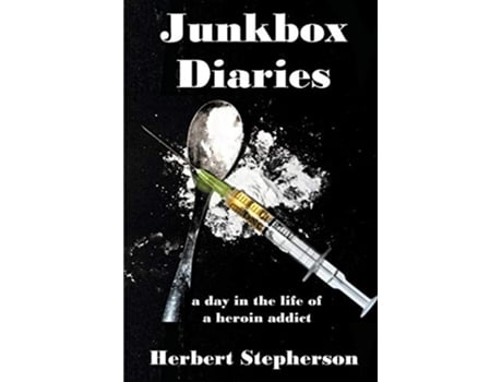 Livro Junkbox Diaries a day in the life of a heroin addict de Herbert Stepherson (Inglês)