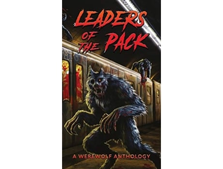 Livro Leaders of the Pack A Werewolf Anthology de Ray Garton Jeff Strand David Wellington (Inglês)