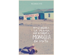 Livro No Li Diguis A La Mama Que He Marxat A Mongòlia En Moto de Ricardo Fité