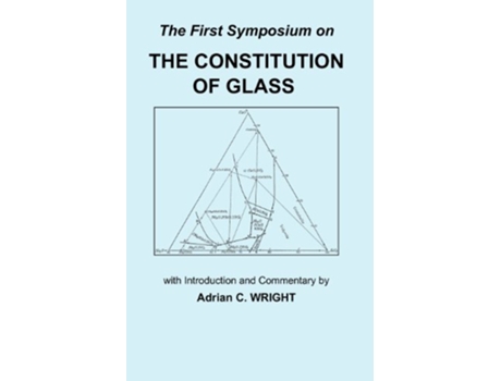 Livro The Constitution of Glass The First Symposium on the Constitution of Glass de Adrian C Wright (Inglês)