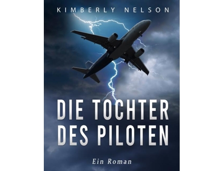 Livro Die Tochter Des Piloten Ein Roman De Kimberly Nelson (inglês)
