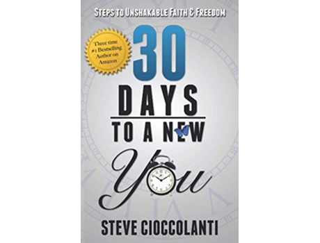 Livro 30 Days To A New You Steps to Unshakable Faith and Freedom de Steve Cioccolanti (Inglês)
