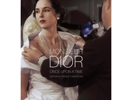 Livro Monsieur Dior Once Upon a Time de Natasha Fraser-Cavassoni (Inglês - Capa Dura)