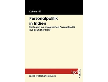Livro Personalpolitik in Indien Strategien zur erfolgreichen Personalpolitik aus deutscher Sicht German Edition de Kathrin Süß (Alemão)