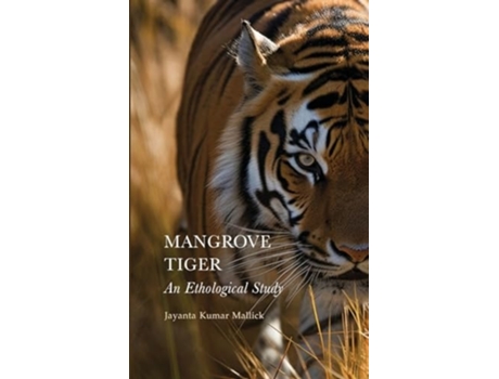 Livro Mangrove Tiger An Ethological Study de Jayanta Kumar Mallick (Inglês - Capa Dura)