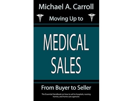 Livro Moving Up to Medical Sales de Michael A Carroll (Inglês)