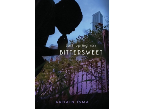 Livro Last Spring was Bittersweet de Ardain Isma (Inglês)