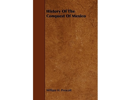 Livro History of the Conquest of Mexico de William H Prescott (Inglês)