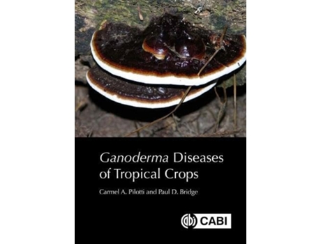 Livro Ganoderma Diseases of Tropical Crops de Carmel A Pilotti e Paul D Bridge (Inglês - Capa Dura)
