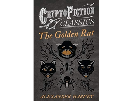 Livro The Golden Rat Cryptofiction Classics Weird Tales of Strange Creatures de Alexander Harvey (Inglês)