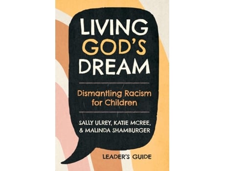 Livro Living Gods Dream Leader Guide Dismantling Racism for Children de Sally UlreyKatie McReeMalinda Schamburger (Inglês)