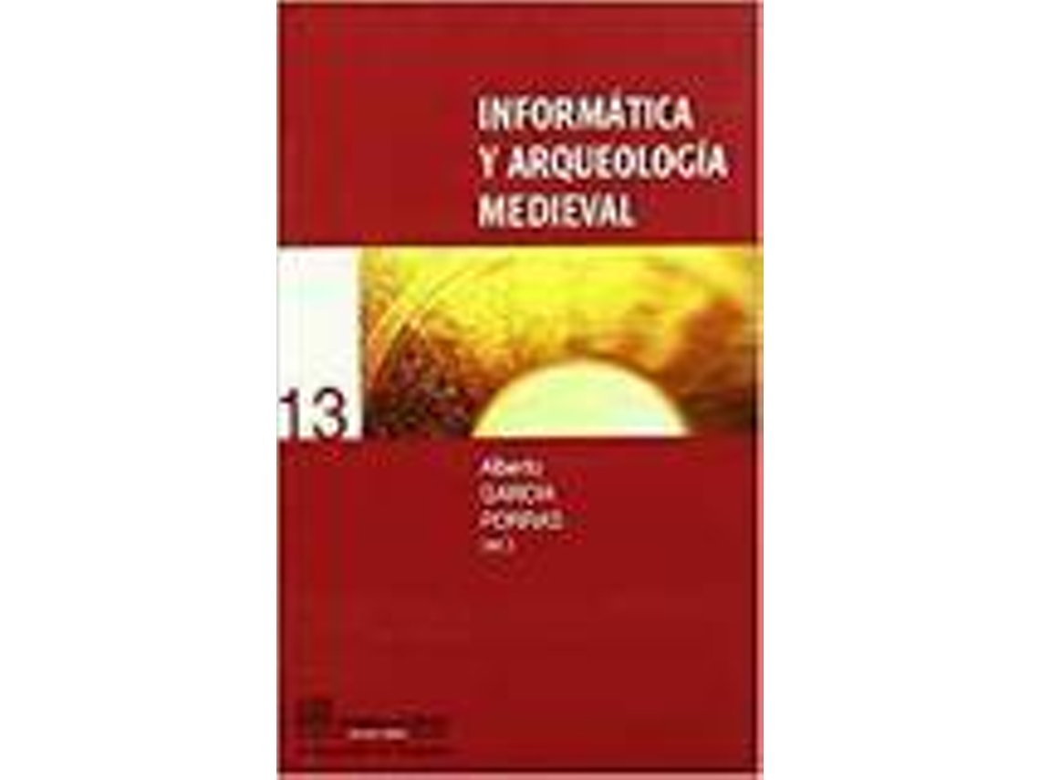 Livro Informatica Y Arqueologia Medieval (Espanhol)
