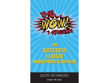Livro The WOW Factor!: How Successful Leaders Manage People & Add Value Geoff Richmond (Inglês)