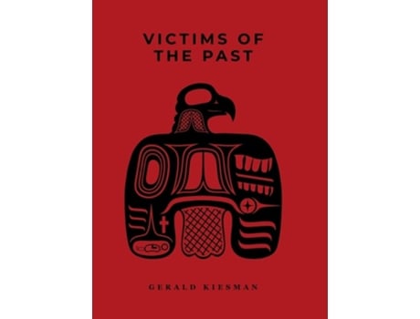 Livro Victims Of The Past De Gerald Dennis Kiesman (inglês - Capa Dura)