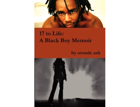 Livro 17 to Life: A Black Boy Memoir (on Becoming a Human... Being in America) Oronde Ash (Inglês)