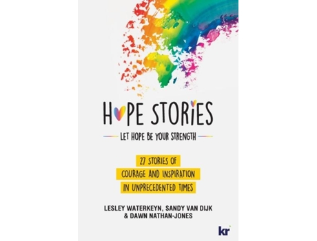 Livro Hope Stories 27 Stories Of Courage And Inspiration In Unprecedented Times De Lesley Waterkeyn (inglês)