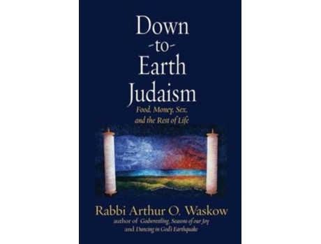 Livro Down To Earth Judaism Food, Money, Sex, And The Rest Of Life De Arthur Waskow (inglês)