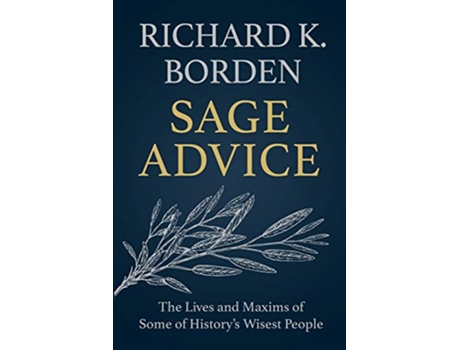 Livro Sage Advice The Lives and Maxims of Some of History’s Wisest People de Richard K Borden (Inglês)