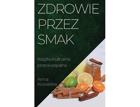 Livro Zdrowie przez Smak Ksiazka Kulinarna przeciwzapalna de Anna Kowalska (Inglês)