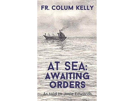 Livro At Sea Awaiting Orders de Fr Colum Kelly (Inglês)