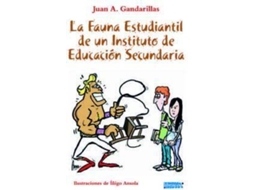 Livro La Fauna Estudiantil De Un Instituto De Educación Secundaria - 9788494050046 de Juan Gandarillas (Espanhol)