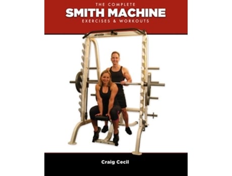 Livro The Complete Smith Machine Exercises Workouts de Craig Cecil (Inglês)