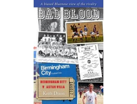 Livro bad blood - birmingham city v aston villa - a biased bluenose view of the rivalry. de keith dixon (inglês)