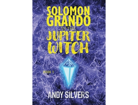 Livro Solomon Grando Vs The Jupiter Witch De Andy Silvers (inglês - Capa Dura)