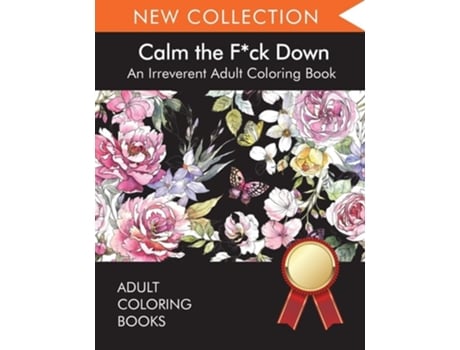 Livro Calm The Fck Down An Irreverent Adult Coloring Book De Adult Coloring Books, Swear Word Coloring Book Et Al. (inglês)