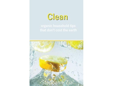 Livro CLEAN Organic Household Tips that Dont Cost the Earth de Stephanie Zia (Inglês)