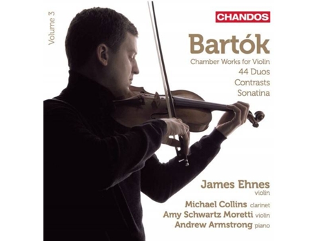 CD Bartók, James Ehnes - Chamber Works For Violin, Vol. 3