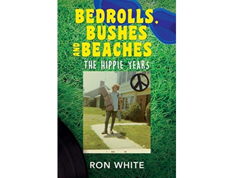 Livro Bedrolls Bushes and Beaches The Hippie Years de Ron White (Inglês)