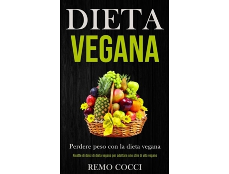 Livro Dieta Vegana Perdere Peso Con La Dieta Vegana De Remo Cocci (inglês)