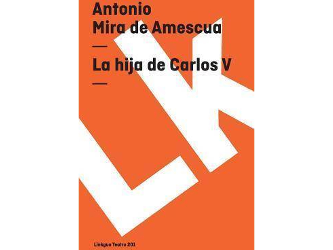 Livro Hija De Carlos V de Antonio Mira de Amescua (Espanhol)