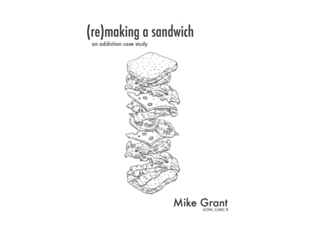 Livro (re)making A Sandwich: An Addiction Case Study Mike Grant (Inglês)