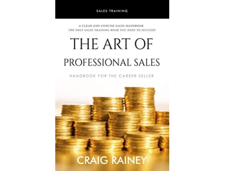 Livro The Art of Professional Sales Handbook for the Career Seller de Craig Rainey Craig Rainey (Inglês)