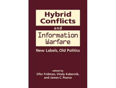 Livro hybrid conflicts and information warfare de ofer fridman,vitaly kabernik,james c. pearce (inglês)