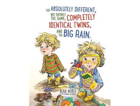 Livro The Absolutely Different, Not Entirely The Same, Completely Identical Twins, And The Big Rain. De Alan Noble (inglês - Capa Dura)