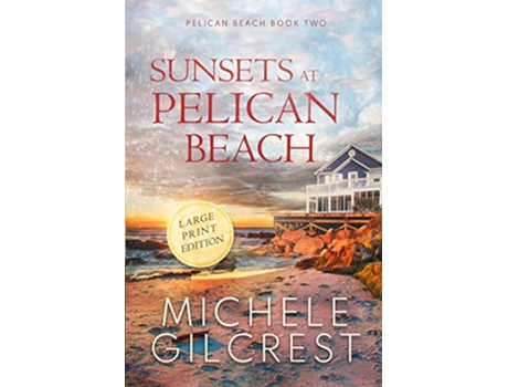 Livro Sunsets At Pelican Beach LARGE PRINT Pelican Beach Series Book 2 de Michele Gilcrest (Inglês)