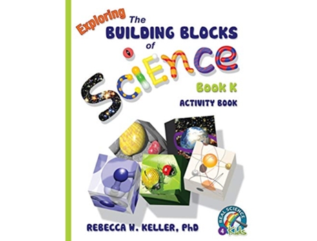 Livro Exploring the Building Blocks of Science Book K Activity Book de PhD Rebecca W Keller (Inglês)