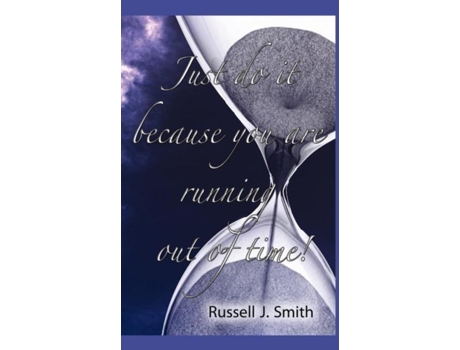 Livro Just Do It Because You Are Running Out Of Time! De Russell J Smith (inglês)