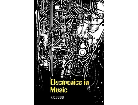 Livro Electronics in Music de F C Judd (Inglês)