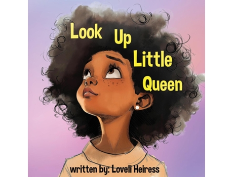 Livro Look Up Little Queen de Loveli Heiress (Inglês)