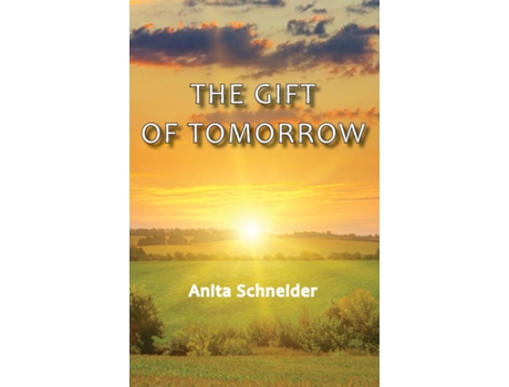Livro The Gift Of Tomorrow De Anita Schneider (inglês)