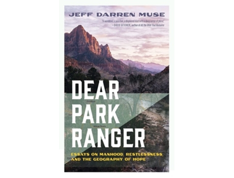 Livro Dear Park Ranger Essays on Manhood, Restlessness, and the Geography of Hope de Jeff Darren Muse (Inglês)