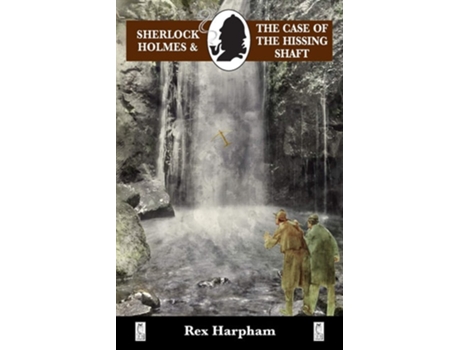 Livro Sherlock Holmes And The Case Of The Hissing Shaft De Rex Harpham (inglês)
